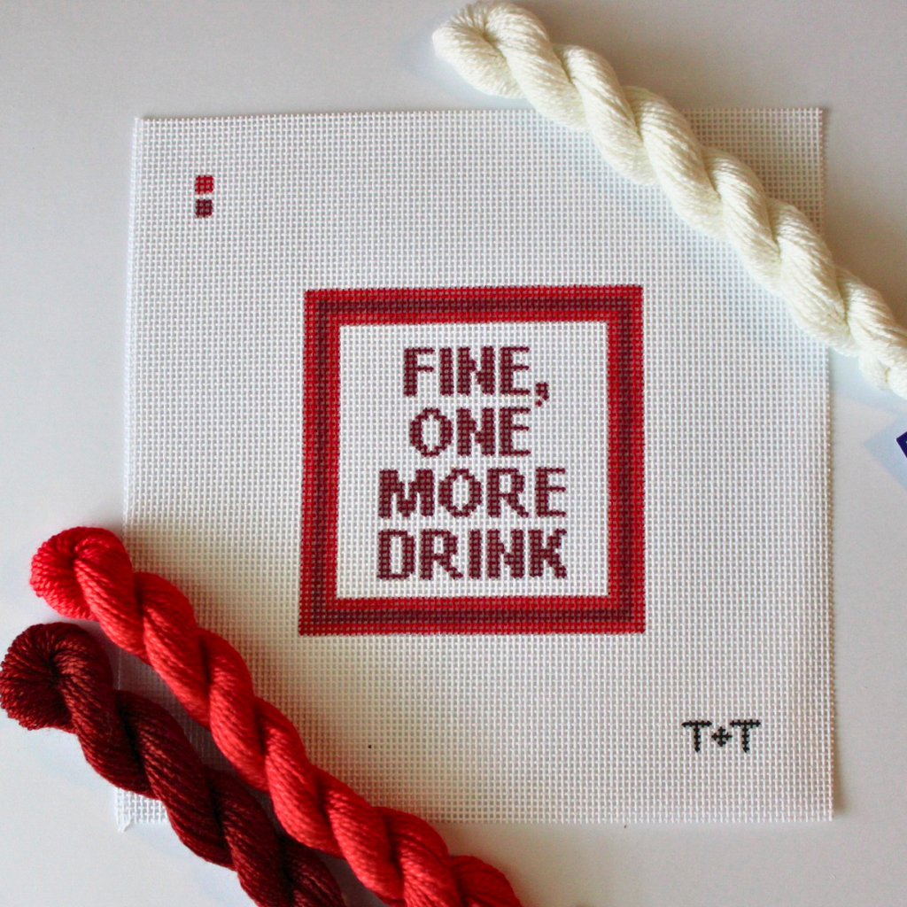 Fine, One More Drink Needlepoint Canvas