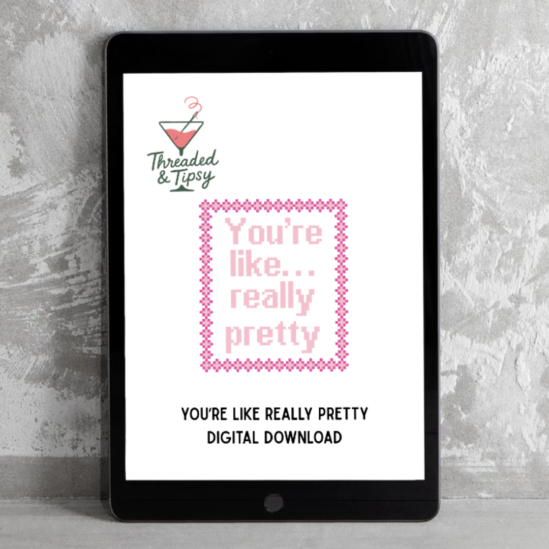 You're Like Really Pretty Digital Needlepoint Chart
