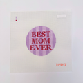 Pre-Order: Best Mom Ever Needlepoint Canvas
