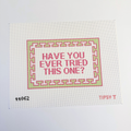 Have You Ever Tried This One? Needlepoint Canvas