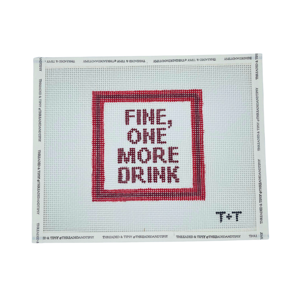 Fine, One More Drink Needlepoint Canvas