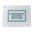 Pre-Order: Somewhere Missing The Lake Needlepoint Canvas