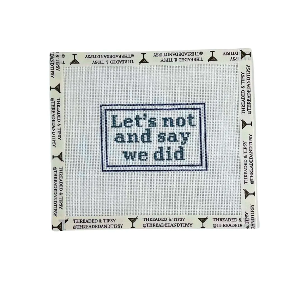 Pre-Order: Let's Not and Say We Did Needlepoint Canvas