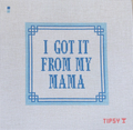 Pre-Order: Got it From My Mama Needlepoint Canvas