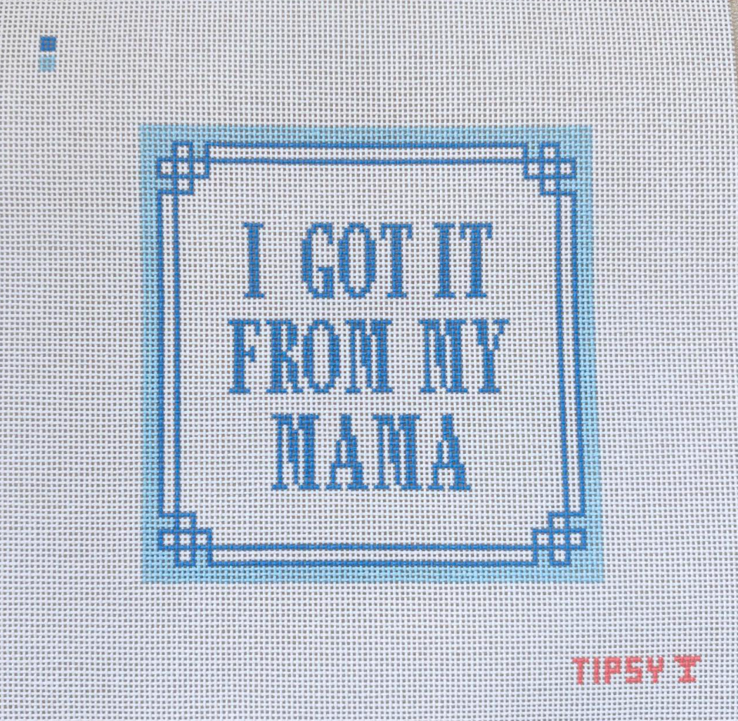 Pre-Order: Got it From My Mama Needlepoint Canvas