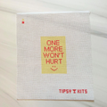 One More Won't Hurt 3x2 inch Needlepoint Canvas