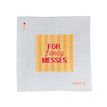 Pre-Order: For Fancy Messes Needlepoint Canvas